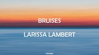 LYRICS LEWIS CAPALDI - BRUISES LARISSA LAMBERT COVER