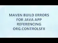 Maven build errors for Java app referencing org controlsfx 2 SOLUTIONS