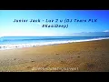 Lagu Junior Jack - Luv 2 u (DJ Tears PLK #KasiDeep)