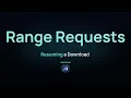 Range Requests Resuming a Download How It All Runs