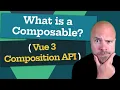 What is a Composable Vue 3