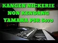 Download Lagu KANGEN NICKERIE (Didi Kempot) COVER YAMAHA PSR S670 NON KENDANG #Karaoke #sobatambyar