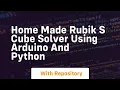 Home made rubik s cube solver using arduino and python