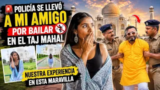 La POLICÍA se LLEVO a mi amigo po bailar en el TAJ MAHAL (no sabíamos que estaba prohibido)😱🇮🇳