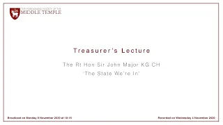 Treasurer’s Lecture – The Rt Hon Sir John Major KG CH – The State We’re In