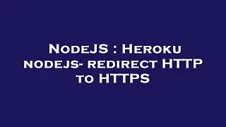 NodeJS Heroku nodejs - redirect HTTP to HTTPS