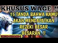 Lagu WAGE WAJIB TAHU!! 15 TANDA BAHWA KAMU AKAN MENDAPATKAN REZEKI BESAR BESARAN
