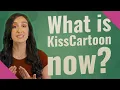 What is KissCartoon now