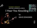 I Hear You Knocking by Dave Edmunds - Guitar Chords And Lyrics ~ No Capo  ~