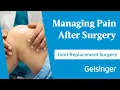 Managing Pain After Joint Replacement Surgery Opiods Recovery and Pain Relief Tips