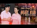 Download Lagu Phải Lòng Cô Bé Ngày Xưa | Khưu Huy Vũ ft. Phạm Thiêng Ngân | St Cao Nhật Minh | Ngày xưa anh chê