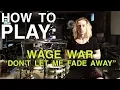 Download Lagu How To Play: Don't let Me Fade Away by Wage War