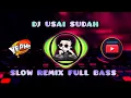 Download Lagu DJ USAI SUDAH SLOW REMIX FULL BASS TERBARU VIRAL 2024🎵