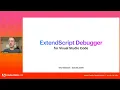 DevTools from the Community ExtendScript Debugger for Visual Studio Code Eric Robinson