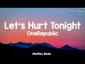 OneRepublic - Let's Hurt Tonight (lyrics)
