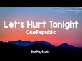 Download Lagu OneRepublic - Let's Hurt Tonight (lyrics)