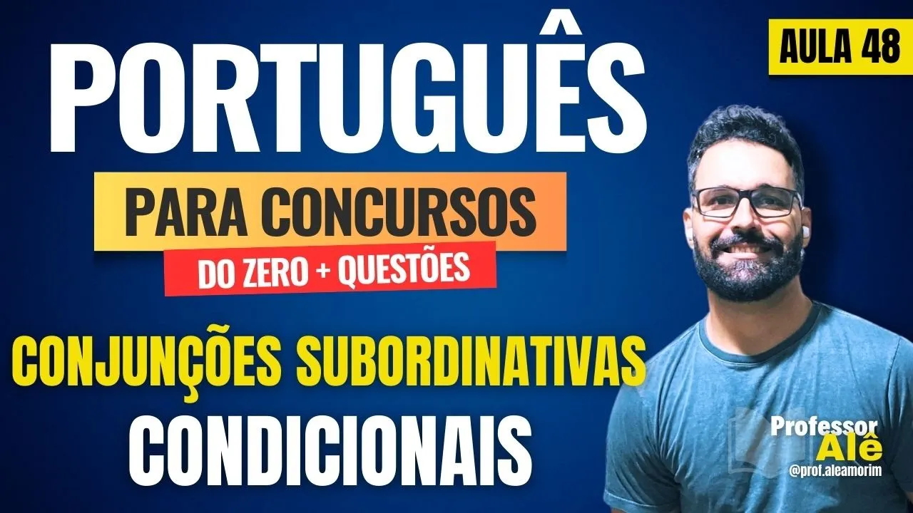 Português para concursos do zero + Questões | Aula 48 | Conjunções Subordinativas | Condicionais