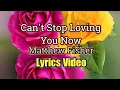 Download Lagu CAN'T STOP LOVING YOU NOW - Matthew Fisher (Lyrics Video)