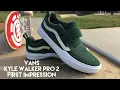 Vans Kyle Walker Pro 2 First Impressions