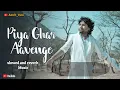 Piya Ghar Aavenge | Slowed and Reverb | Kailash Kher | Paresh Kamath | Naresh Kamath | Chaandan Mein