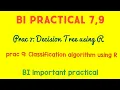 BI practical Decision Tree using R Classification algorithm using R Pract 7 Pract 9 TYBSCIT