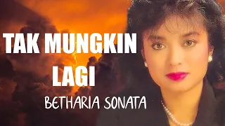 tak mungkin lagi betharia sonatha lirik lagu 