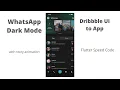 Flutter WhatsApp Dark Mode with story animation Dribbble UI to App Speed Code