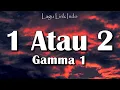 Download Lagu Gamma 1 - 1 Atau 2 Lagu Lirik Indo