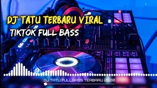 dj tatu fullbass terbaru tiktok viral 2020