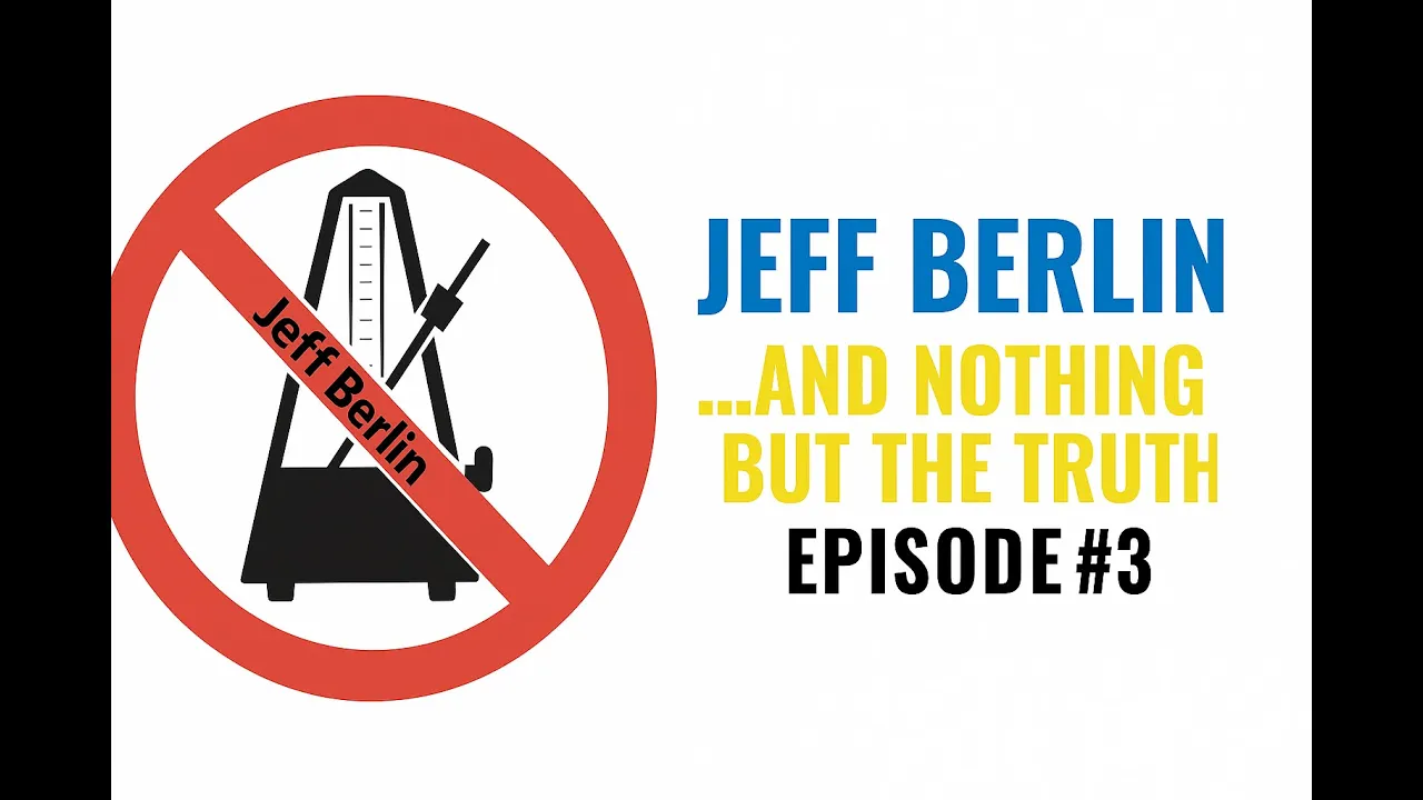 Jeff Berlin ...and nothing but the truth - Episode #3