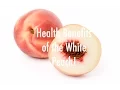 3 Health Benefits of the White Peach - The FruitGuys
