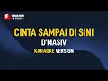Download Lagu D'Masiv - Cinta Sampai Disini (Karaoke)