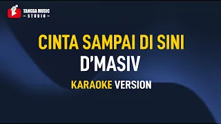 dmasiv cinta sampai disini karaoke 