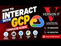 How to Interact with GCP Google Cloud Platform Tutorial for Beginners Version IT