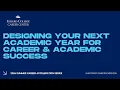 Designing Your Next Academic Year for Career Academic Success - Workshop Recording