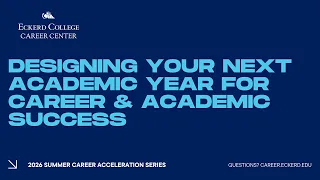 Designing Your Next Academic Year for Career Academic Success - Workshop Recording