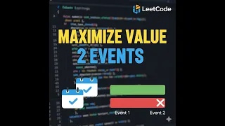 Beginner solving LeetCode Two Best Non-Overlapping Events LeetCode 2054