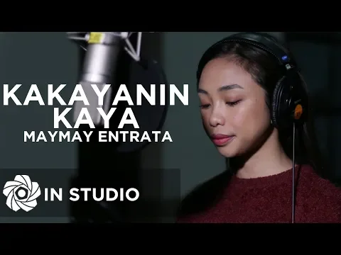 Download MP3 Maymay Entrata - Kakayanin Kaya (In Studio)