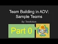 Team Building in ADV Part 0 Sample Teams