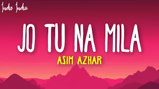 Asim Azhar Jo Tu Na Mila Lyrics Kyun Diya Dard Humein 