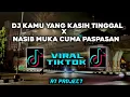 Download Lagu DJ KAMU YANG KASIH TINGGAL X NASIB MUKA CUMA PASPASAN | MASHUP REMIX VIRAL TIKTOK