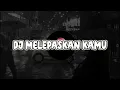 Lagu DJ SAD KANE Melepaskan Kamu | DJ Waghyu remix