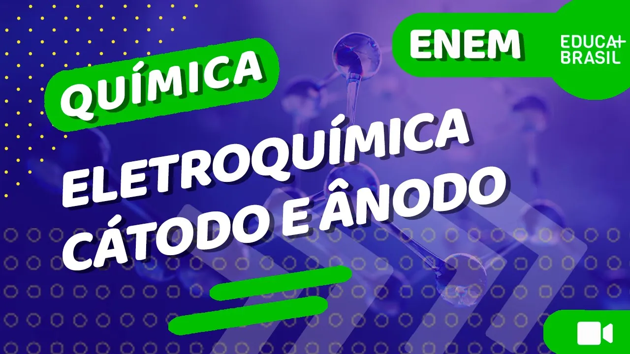 QUÍMICA – Eletroquímica – Cátodo e Ânodo ENEM