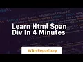 learn html span div in 4 minutes