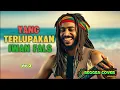 Lagu YANG TERLUPAKAN - IWAN FALS (Cover REGGAE) VOL 2