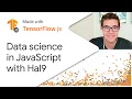 Accessible data science with Hal9 - Made with TensorFlow js