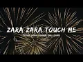 ZARA ZARA TOUCH ME - PRITAM, MONAL THAKUR & EARL EDGAR #bollywoodsongs #lyrics