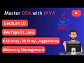 Java Arrays Explained 1D 2D Jagged Arrays with Memory Management Lecture 10