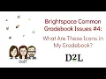 Brightspace Common Gradebook Issues What Are These Icons in My Gradebook