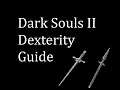 Dark Souls II Dexterity Guide